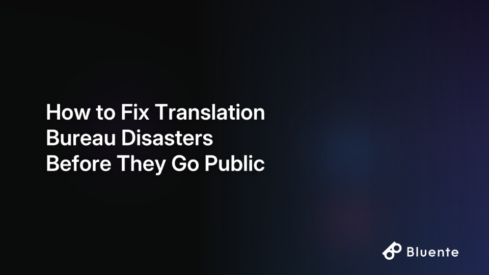 How to Fix Translation Bureau Disasters Before They Go Public