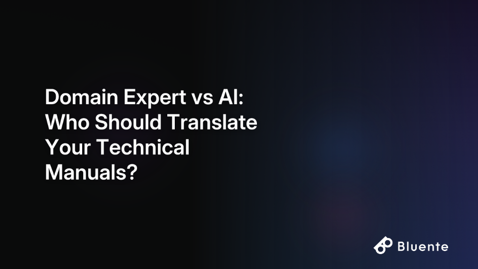 Domain Expert vs AI: Who Should Translate Your Technical Manuals?