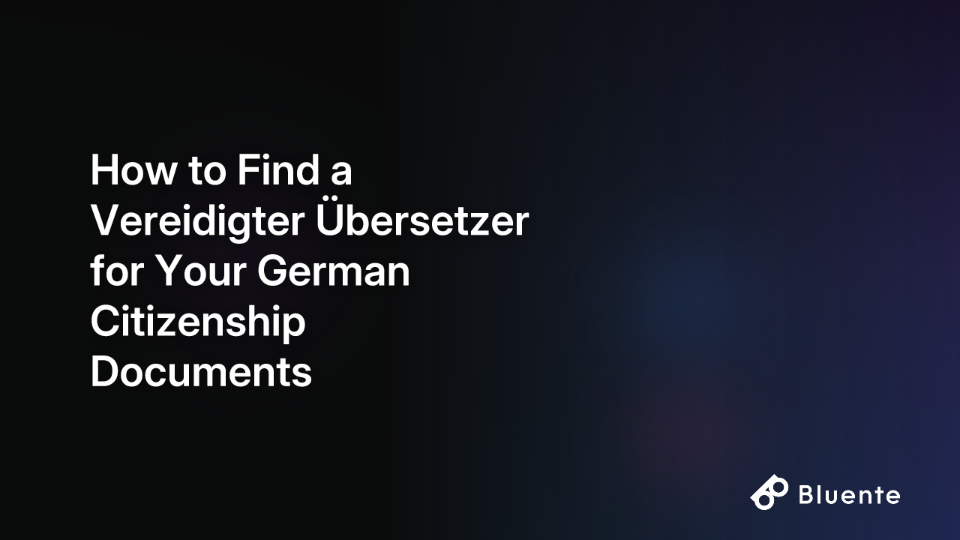 How to Find a Vereidigter Übersetzer for Your German Citizenship Documents