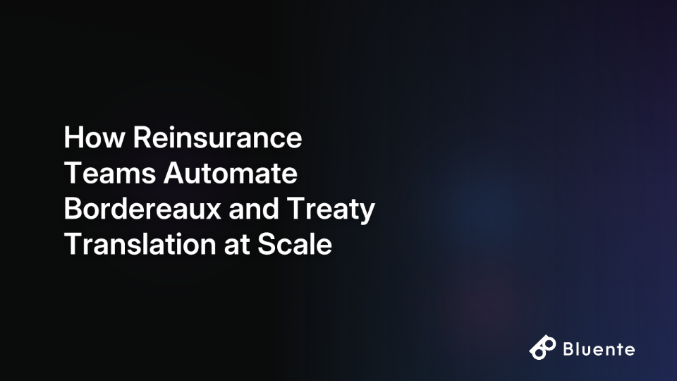 How Reinsurance Teams Automate Bordereaux and Treaty Translation at Scale