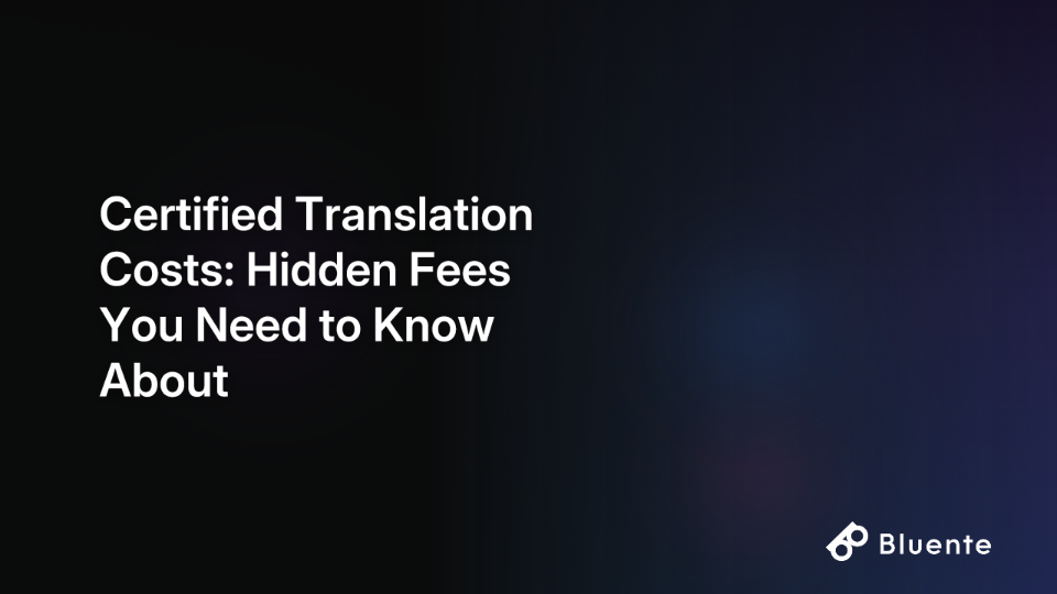 Certified Translation Costs: Hidden Fees You Need to Know About