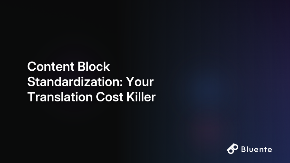 Content Block Standardization: Your Translation Cost Killer