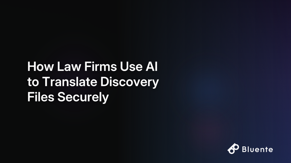How Law Firms Use AI to Translate Discovery Files Securely