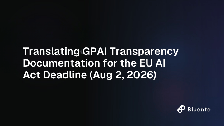 Translating GPAI Transparency Documentation for the EU AI Act Deadline (Aug 2, 2026)