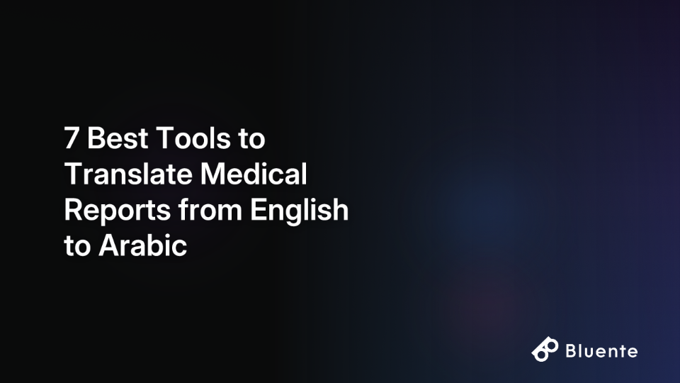 7 Best Tools to Translate Medical Reports from English to Arabic
