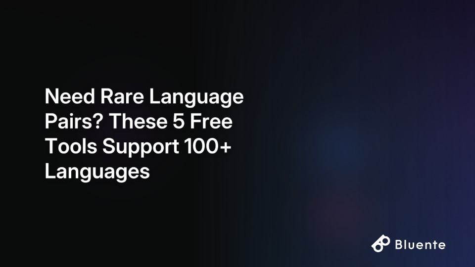 Need Rare Language Pairs? These 5 Free Tools Support 100+ Languages
