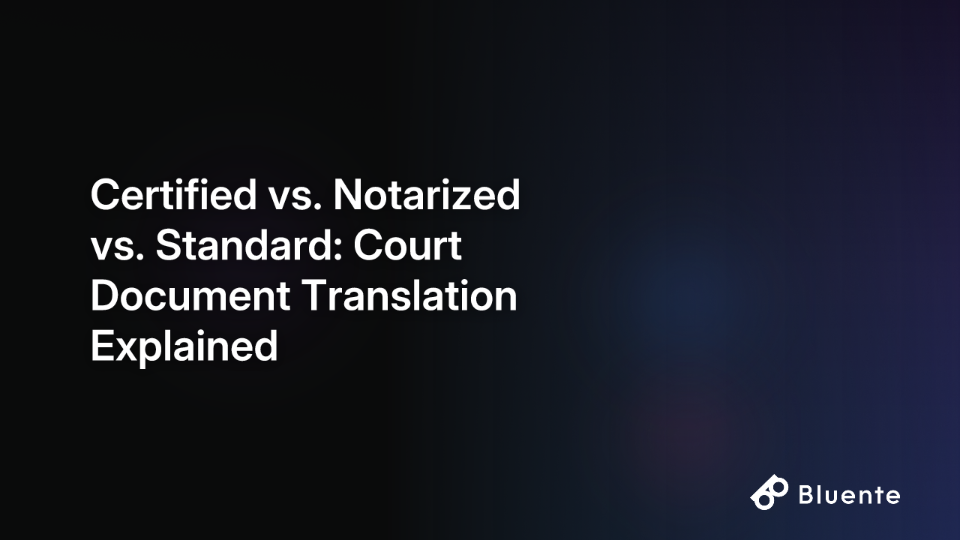 Certified vs. Notarized vs. Standard: Court Document Translation Explained