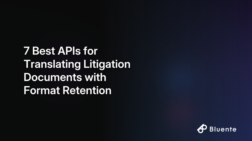 7 Best APIs for Translating Litigation Documents with Format Retention