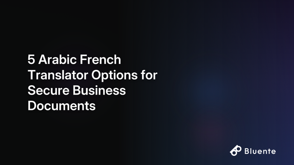 5 Arabic French Translator Options for Secure Business Documents