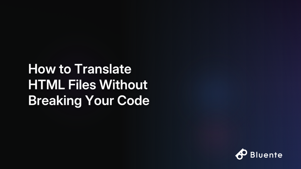 How to Translate HTML Files Without Breaking Your Code